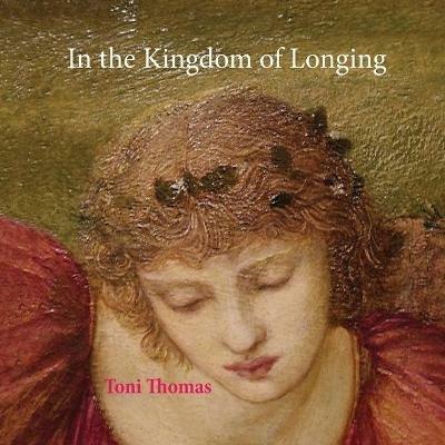 In the Kingdom of Longing - Toni Thomas - cover