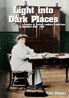 Libro in inglese Light into Dark Places: - a history of women sanitary Inspectors in Sheffield 1889   1919  - Lee Adams