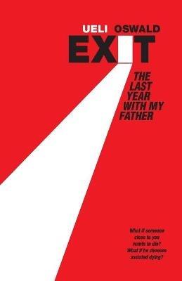 EXIT The last year with my father - Ueli Oswald - cover