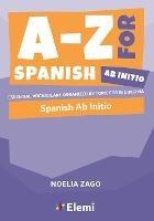 A-Z for Spanish Ab Initio: Essential vocabulary organized by topic for IB Diploma