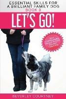 Let's Go!: Enjoy Companionable Walks with your Brilliant Family Dog - Beverley Courtney - cover
