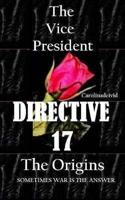 The Vice President Directive 17: The Origins - Carolinadeivid - cover