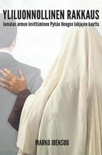Yliluonnollinen Rakkaus: Jumalan Armon Levitt minen Pyh n Hengen Lahjojen Kautta