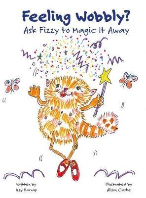 Feeling Wobbly?: Ask Fizzy to Magic It Away - Izzy Harrap - cover