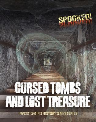 Cursed Tombs and Lost Treasure: Investigating History's Mysteries - Louise A Spilsbury - cover