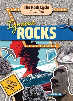Igneous Rocks: Hit the Road and Discover a World That Rocks! - Sarah Eason - cover