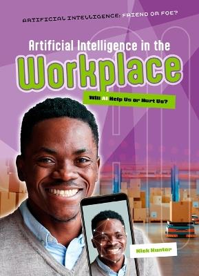 Artificial Intelligence in the Workplace: Will AI Help Us or Hurt Us? - Nick Hunter - cover