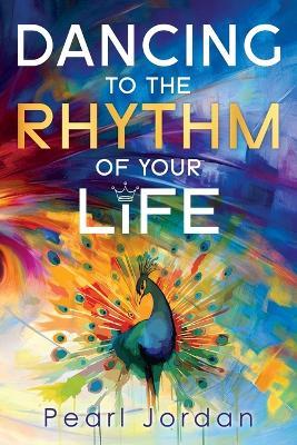 Dancing to the Rhythm of Your Life: A Happy Becoming Story - Pearl Jordan - cover