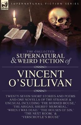 The Collected Supernatural and Weird Fiction of Vincent O'Sullivan - Vincent O'Sullivan - cover