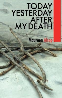 Today Yesterday After My Death - Maureen Alsop - cover