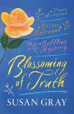 Blossoming of Truth: A gripping, emotional story of love, mystery and betrayal. A 1920s romantic suspense. - Susan Gray - cover
