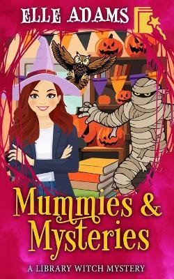 Mummies & Mysteries - Elle Adams - cover