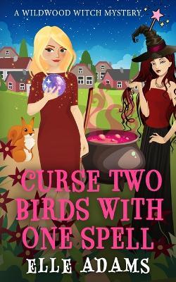 Curse Two Birds with One Spell - Elle Adams - cover