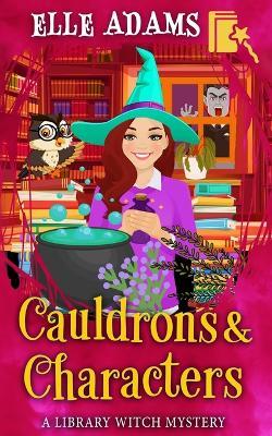 Cauldrons & Characters - Elle Adams - cover