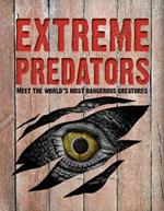 Extreme Predators: Meet the World's Most Dangerous Animals