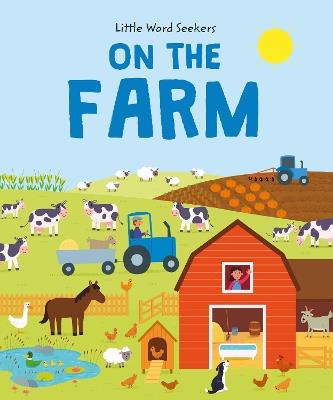 Little Word Seekers: On The Farm: 120 first farm words - Olivia Watson - cover