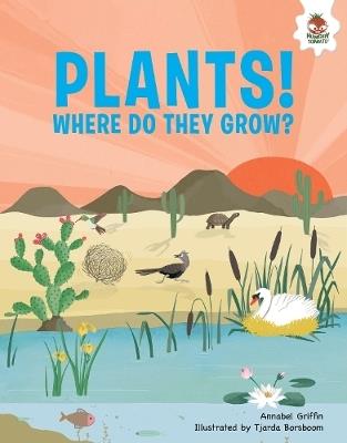 Plants!: Where Do They Grow - Annabel Griffin - cover