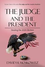 The Judge and the President: Stealing the 2020 Election