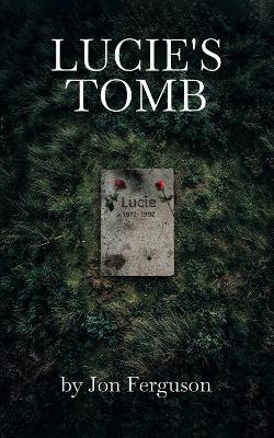 Lucie's Tomb - Jon Ferguson - cover