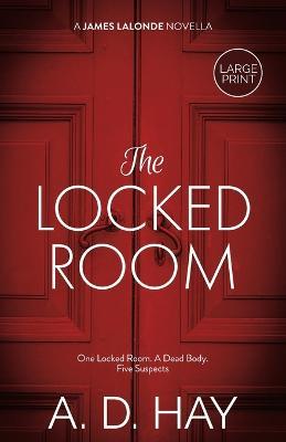 The Locked Room: A James Lalonde Novella - A D Hay - cover