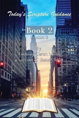 Today's Scripture Guidance: Book 2 Section B - Anthony Teran Miller - cover