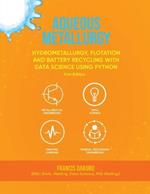 Aqueous Metallurgy: Hydrometallurgy, Flotation and Battery Recycling with Data Science Using Python First Edition
