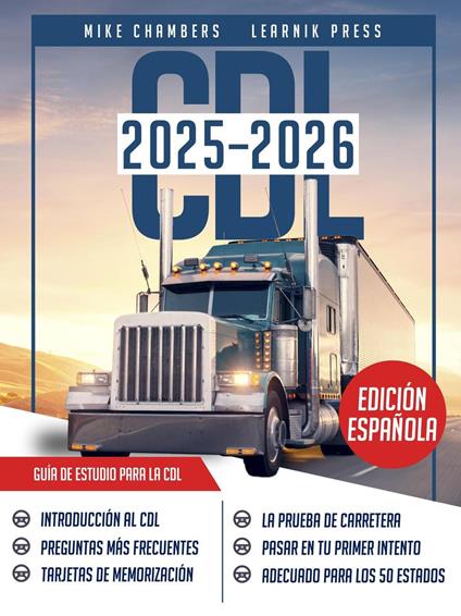 CDL Guía de Estudio: Todo Lo Que Necesitas Saber Para Aprobar El Examen de Licencia de Conducir Comercial en Tu Primer Intento, Con Las Pruebas de Práctica Más Completa Y Actualizada