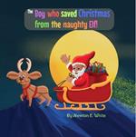 The Boy who saved Christmas from the naughty Elf!