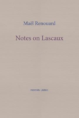 Notes on Lascaux - Mael Renouard - cover