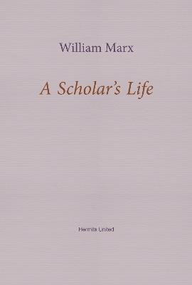 A Scholar's Life - William Marx - cover