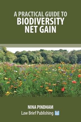 A Practical Guide to Biodiversity Net Gain - Nina Pindham - cover
