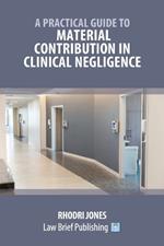 A Practical Guide to Material Contribution in Clinical Negligence'