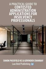 A Practical Guide to Contested Administration Applications for Insolvency Professionals