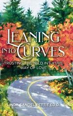 Leaning into Curves: Trusting the Wild Intuitive Way of Love
