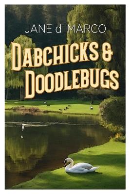 Dabchicks and Doodlebugs - Jane di Marco - cover
