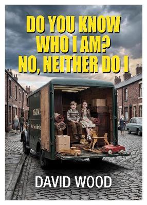 Do You Know Who I Am? No, Neither Do I! - David Wood - cover