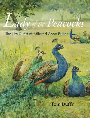Life and Art of Mildred Anne Butler Lady of the Peacocks - Tom Duffy - cover