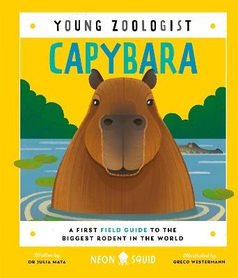 Capybara (Young Zoologist): A First Field Guide to the Biggest Rodent in the World - Julia Neon Squid - cover