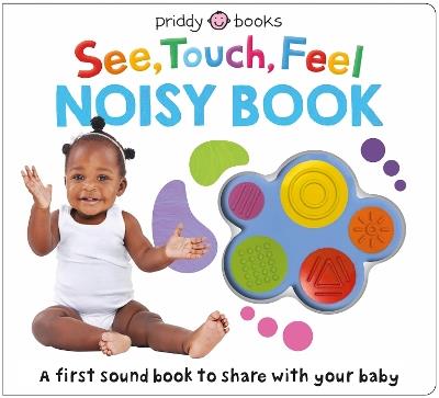 See, Touch, Feel Noisy Book: With five sounds - Roger Priddy - cover
