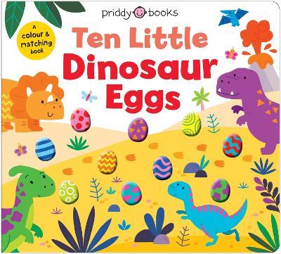 Ten Little Dinosaur Eggs (Little Squishies) - Roger Priddy,Priddy Books - cover