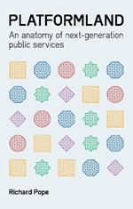 Platformland: An Anatomy of Next-Generation Public Services