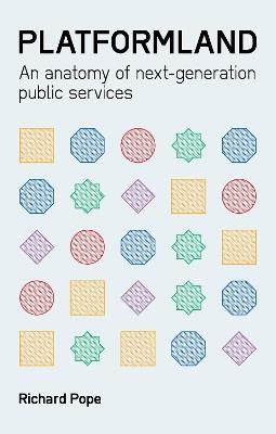 Platformland: An Anatomy of Next-Generation Public Services - Richard Pope - cover