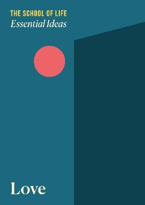 Essential Ideas 1: Love - The School of Life - cover