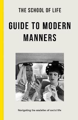 The School of Life Guide to Modern Manners: how to navigate the dilemmas of social life - The School of Life - cover