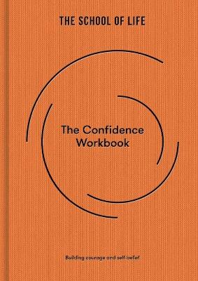 The Confidence Workbook: Building courage and self-belief - The School of Life - cover