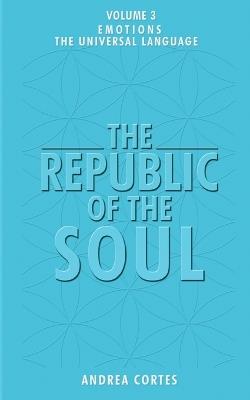 The Republic of the Soul: Volume 3 - The Language of Emotions - Andrea Cortes - cover
