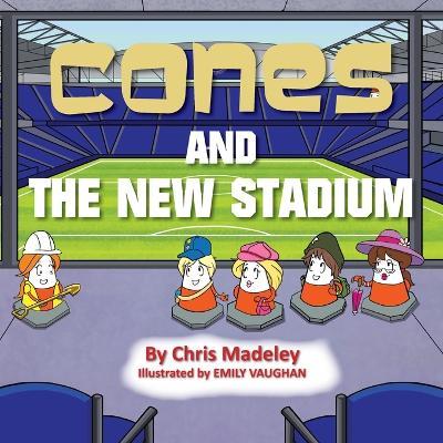 Cones and the New Stadium - Chris Madeley - cover