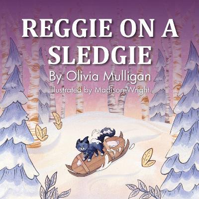 Reggie on a Sledgie - Olivia Mulligan - cover