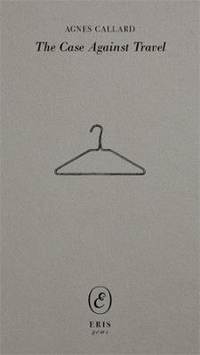 The Case Against Travel - Agnes Callard - cover