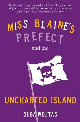 Miss Blaine's Prefect and the Uncharted Island - Olga Wojtas - cover